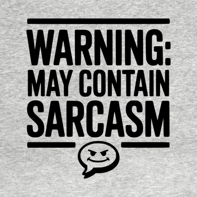 Warning May Contain Sarcasm by Frank Ring