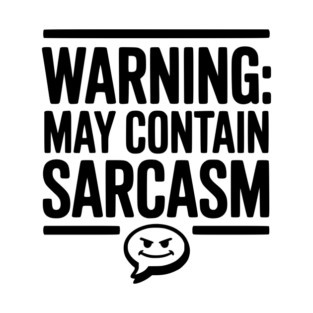 Warning May Contain Sarcasm T-Shirt