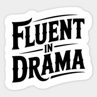 Fluent in Drama Magnet