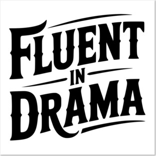 Fluent in Drama Posters and Art