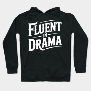 Fluent in Drama Hoodie