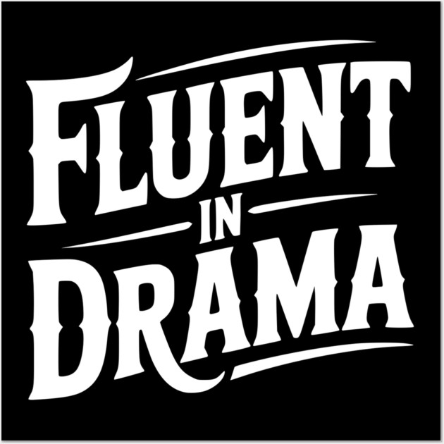 Fluent in Drama Wall Art by Frank Ring