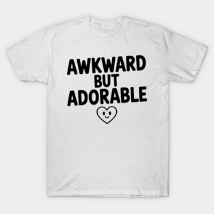 Awkward but Adorable T-Shirt