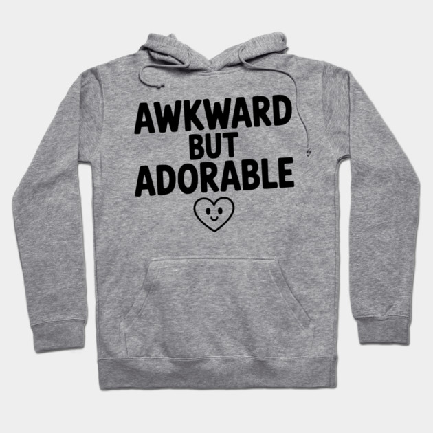 Awkward but Adorable Hoodie by Frank Ring
