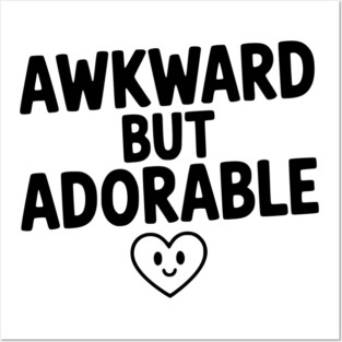 Awkward but Adorable Posters and Art