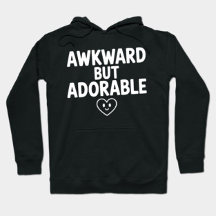 Awkward but Adorable Hoodie