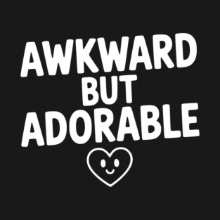 Awkward but Adorable T-Shirt