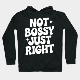 Not Bossy Just Right Hoodie