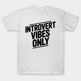 Introvert Vibes Only T-Shirt