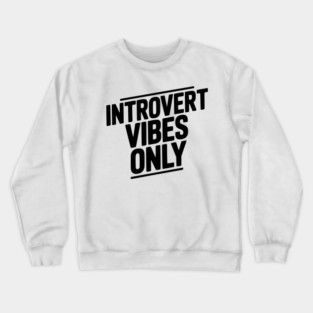 Introvert Vibes Only Crewneck Sweatshirt
