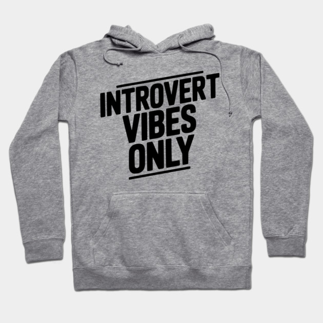 Introvert Vibes Only Hoodie by Frank Ring