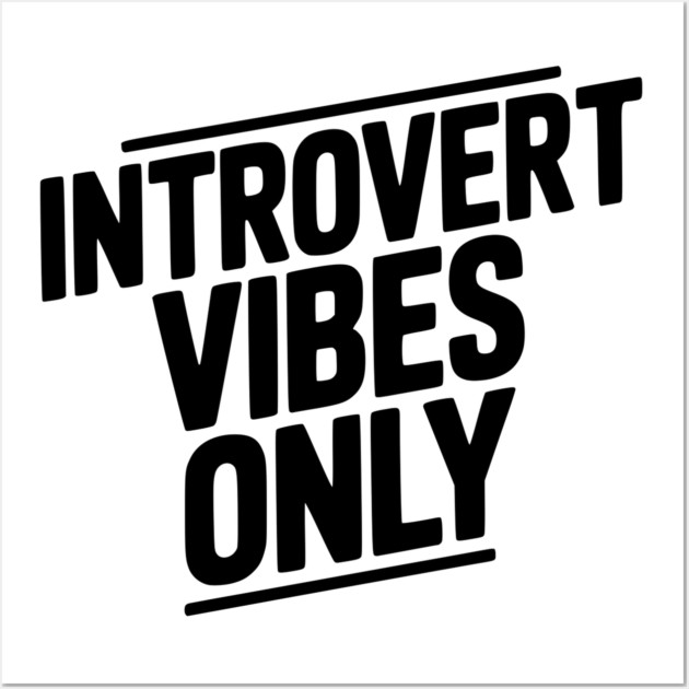 Introvert Vibes Only Wall Art by Frank Ring
