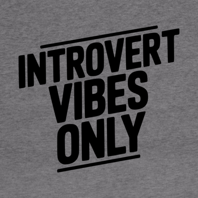 Introvert Vibes Only by Frank Ring