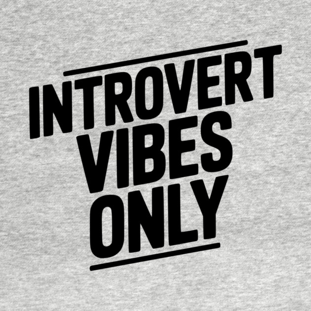 Introvert Vibes Only by Frank Ring