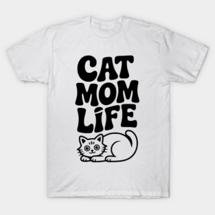 Cat Mom Life T-Shirt