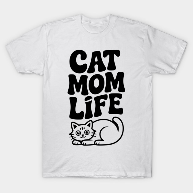 Cat Mom Life T-Shirt by Frank Ring