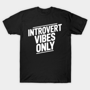 Introvert Vibes Only T-Shirt