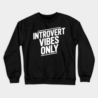 Introvert Vibes Only Crewneck Sweatshirt