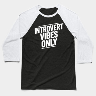 Introvert Vibes Only Baseball T-Shirt