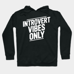 Introvert Vibes Only Hoodie