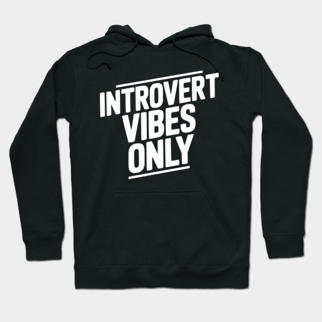 Introvert Vibes Only Hoodie by Frank Ring