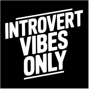 Introvert Vibes Only Posters and Art