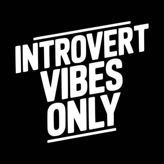 Introvert Vibes Only by Frank Ring