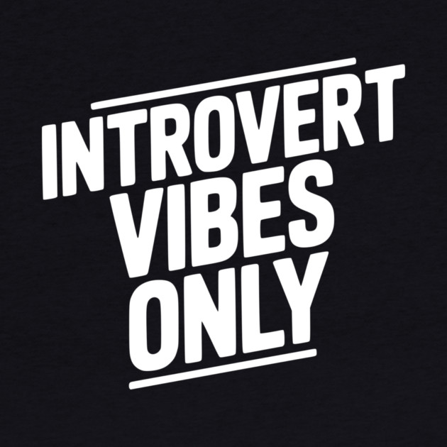 Introvert Vibes Only by Frank Ring