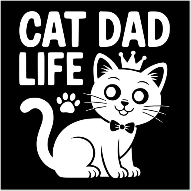 Cat Dad Life Wall Art by Frank Ring
