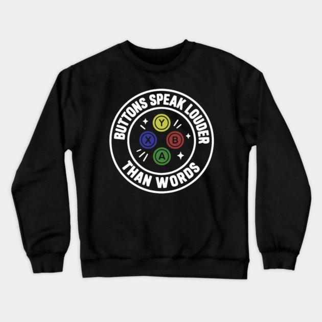Buttons Speaks Louder Than Words Crewneck Sweatshirt by DIGITAL MERCH CREATIONS