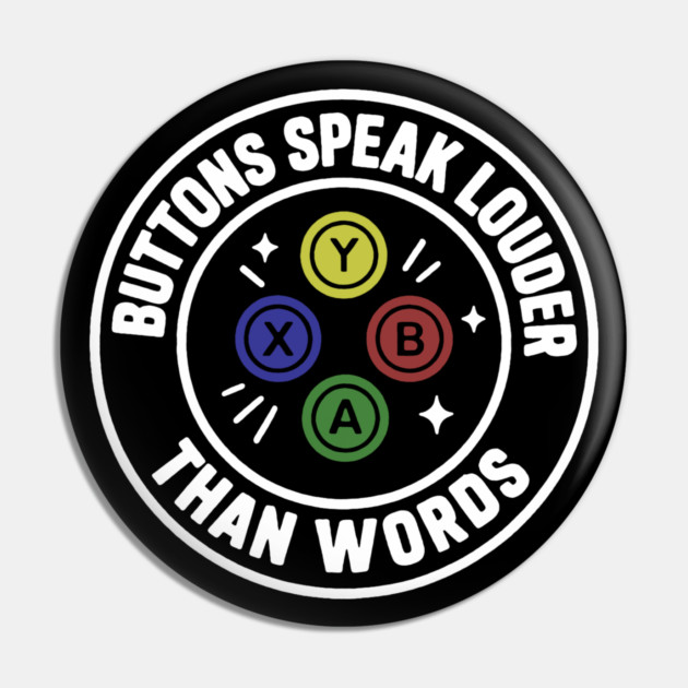 Buttons Speaks Louder Than Words Pin by DIGITAL MERCH CREATIONS