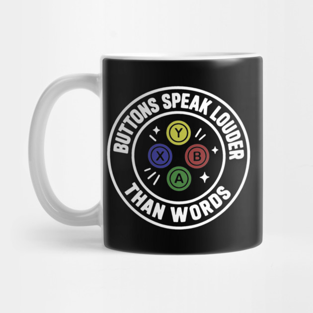 Buttons Speaks Louder Than Words by DIGITAL MERCH CREATIONS