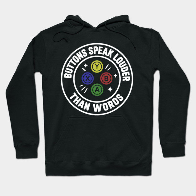 Buttons Speaks Louder Than Words Hoodie by DIGITAL MERCH CREATIONS