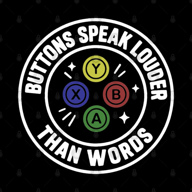 Buttons Speaks Louder Than Words by DIGITAL MERCH CREATIONS