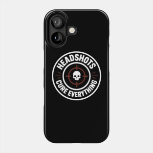 Headshots Cure Everything Phone Case