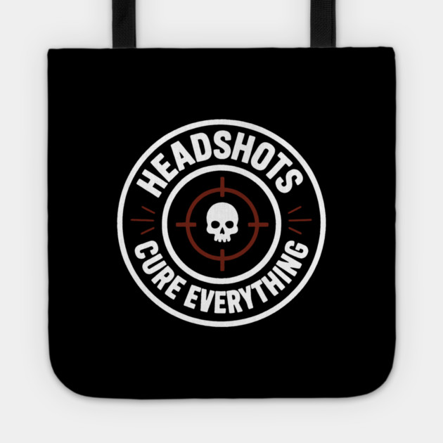 Headshots Cure Everything Tote by DIGITAL MERCH CREATIONS