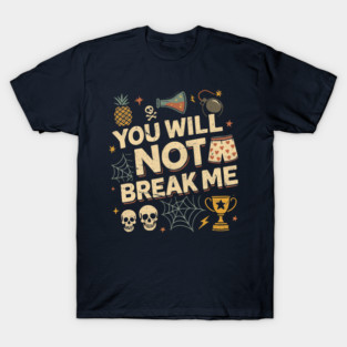 You Will Not Break Me - Dungeon Crawler Carl T-Shirt