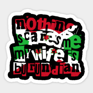 Funny Burundian Wife Nothing Scares Me My Wife Is Burundian Sticker