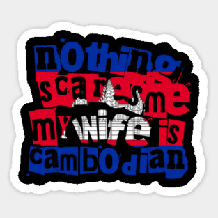 Funny Cambodian Wife Nothing Scares Me My Wife Is Cambodian Sticker