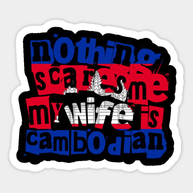 Funny Cambodian Wife Nothing Scares Me My Wife Is Cambodian Magnet by Yesteeyear
