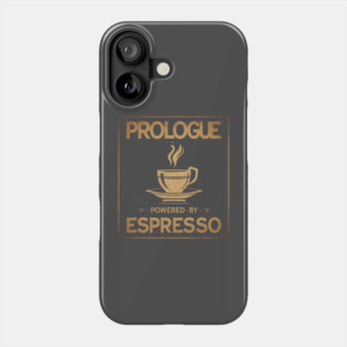 Prologue Powered by Espresso Phone Case