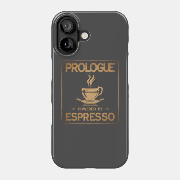 Prologue Powered by Espresso Phone Case by SR8891