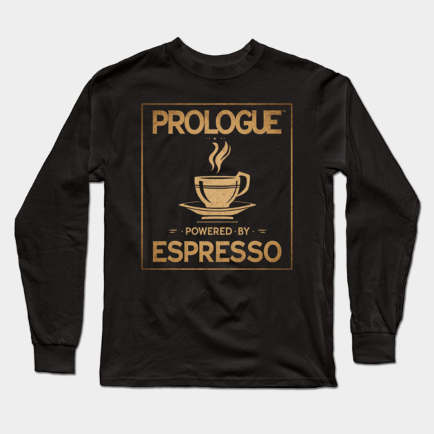 Prologue Powered by Espresso Long Sleeve T-Shirt by SR8891