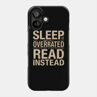 Sleep Is Overrated Read Instead Phone Case