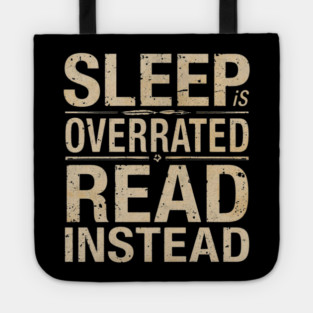 Sleep Is Overrated Read Instead Tote