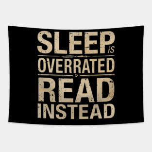 Sleep Is Overrated Read Instead Tapestry