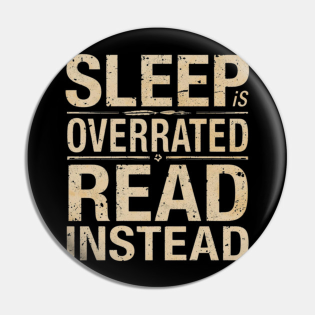 Sleep Is Overrated Read Instead Pin by SR8891