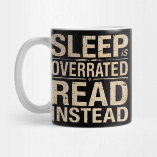 Sleep Is Overrated Read Instead Mug