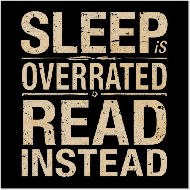 Sleep Is Overrated Read Instead Wall Art by SR8891
