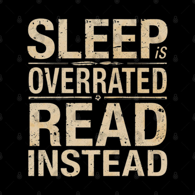 Sleep Is Overrated Read Instead by SR8891